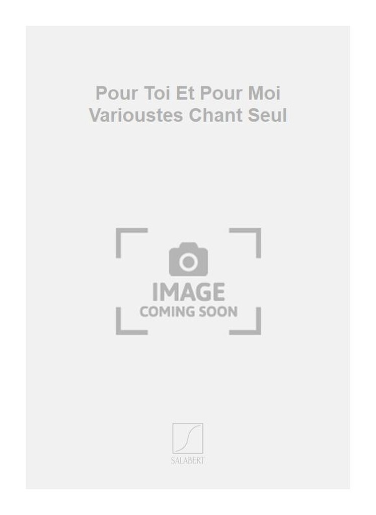 Pour Toi Et Pour Moi Varioustes Chant Seul